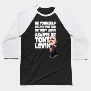 Always be Tony Levin Baseball T-Shirt